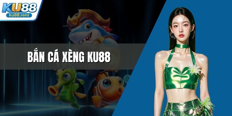 Bắn cá xèng KU88