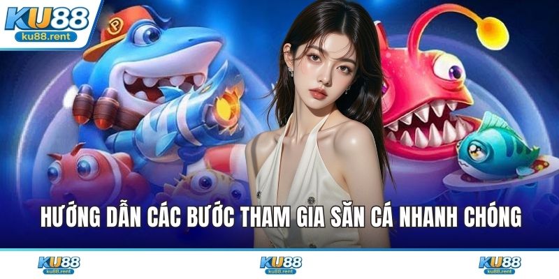 Hướng dẫn các bước tham gia săn cá nhanh chóng