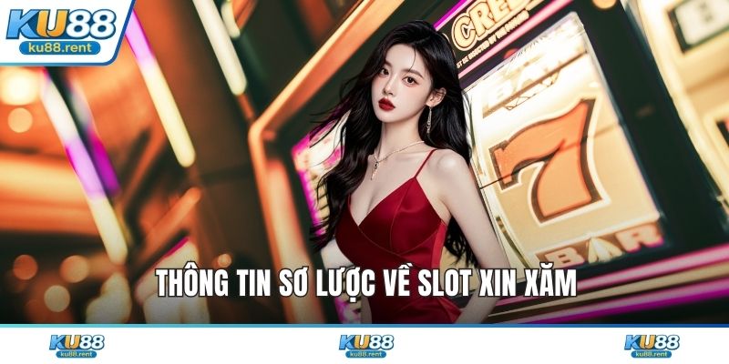 Thông tin sơ lược về Slot Xin Xăm